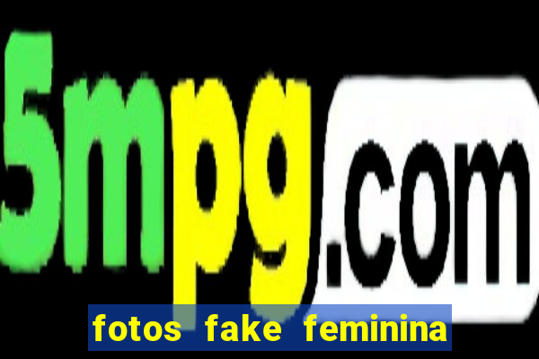 fotos fake feminina no espelho